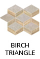 Infusion Birch Triangle